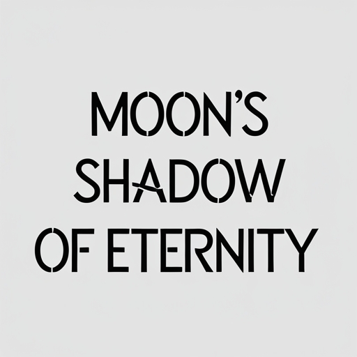 Moon’s Shadow of Eternity