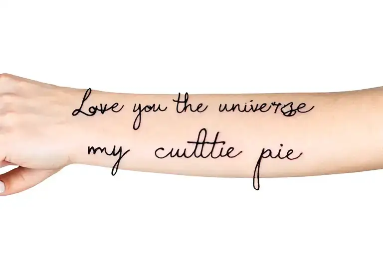 Love You The Universe My Cutie Pie In Cursive Writing On Forearm