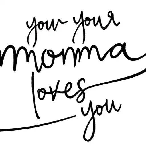 Your Momma Loves You Simple In Dainty Cursive Writing