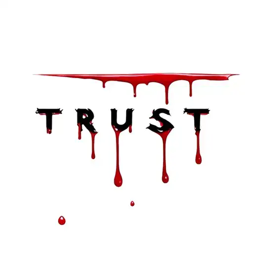 Trust With Dripping Blood Lettering