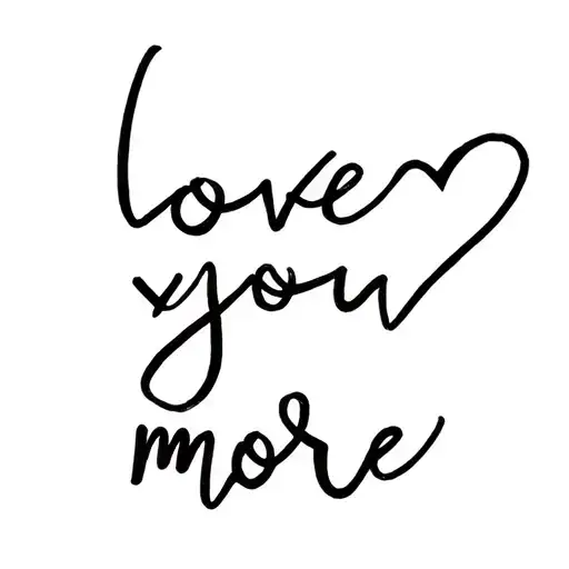 Tattoo Design Of The Love You More