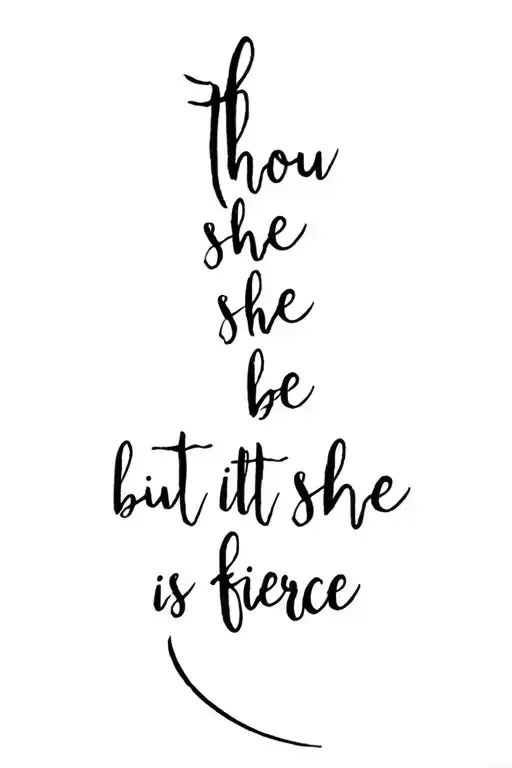 Quill Pen Writing Thou She Be But Little She Is Fierce