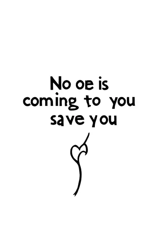 No One Is Coming To Save You