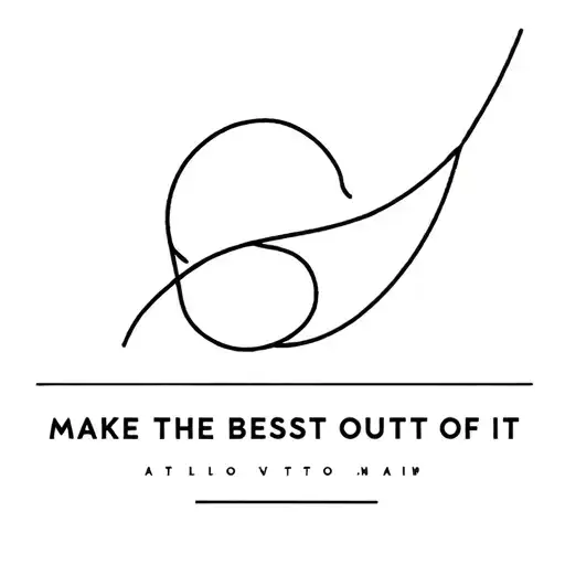 Make The Best Out Of It