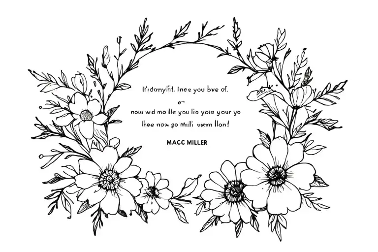 Fine Line Tattoo With Flowers Around A Mac Miller Quote