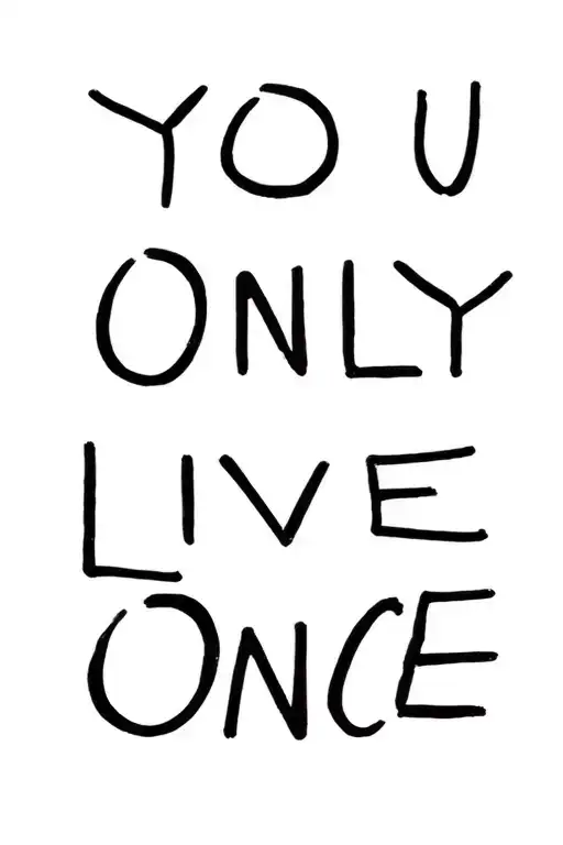 You Only Live Once