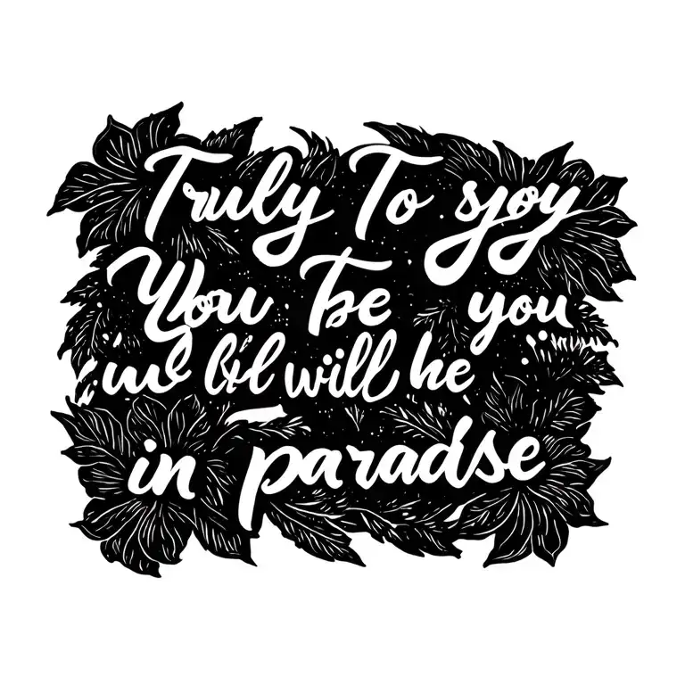 Writing The Quote 'Truly I Say To You You Will Be With Me In Paradise' In A Calligraphy Font