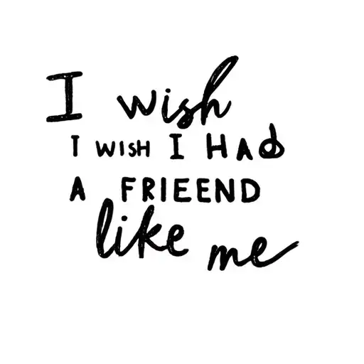 I Wish I Had A Friend Like Me Quote