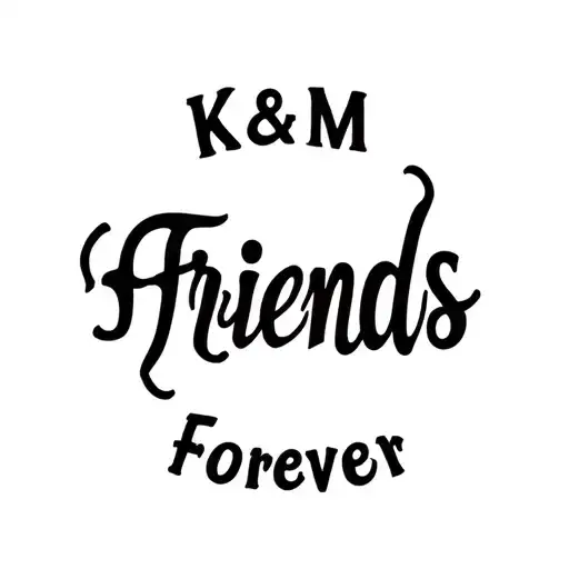 Friends Forever K & M