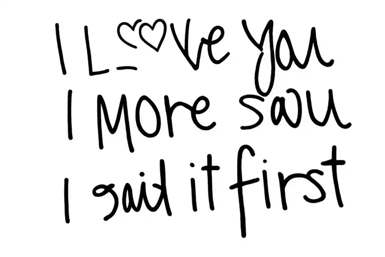 I Love You More Said It First