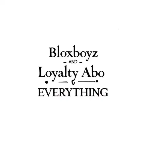 Small Inscription Bloxboyz And Loyalty Abo Everything In The Appendix Area
