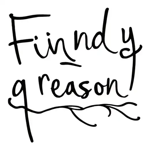 Cursive Dainty Find A Reason