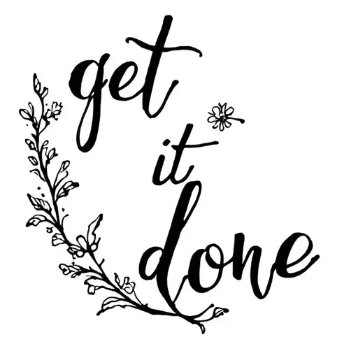 The Words 'Get It Done' With A Small Flower Vine Underlining It