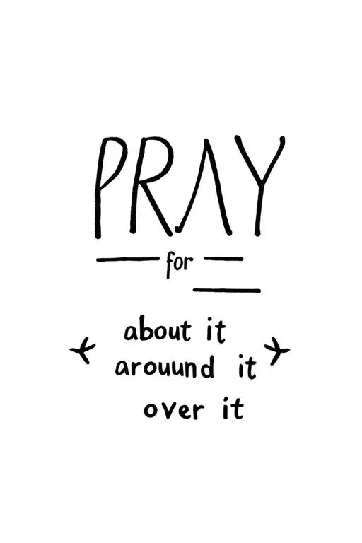 A Tattoo That Say Pray For It About It Around It Over It