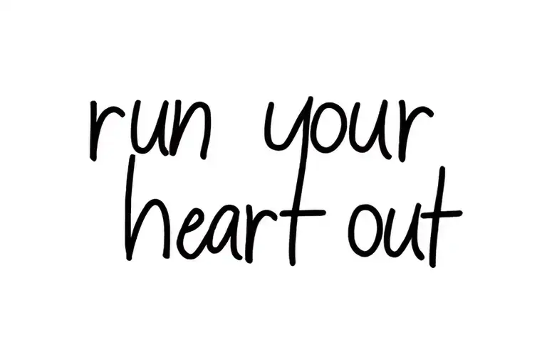 Text 'Run Your Heart Out' Tattoo Design