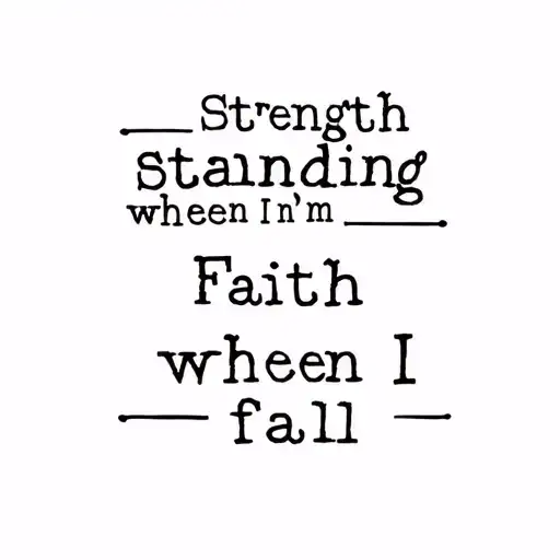 Strength When I'm Standing Faith When I Fall