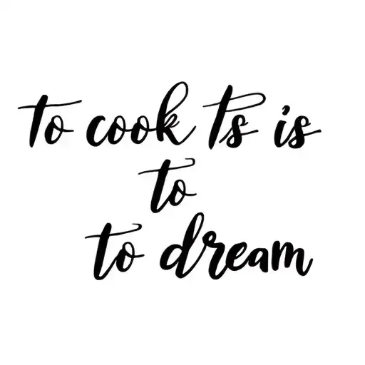 To Cook Is To Dream