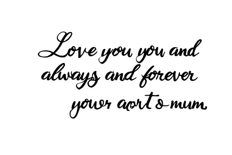 Love You Always And Forever Mum Written