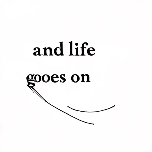 And Life Goes On