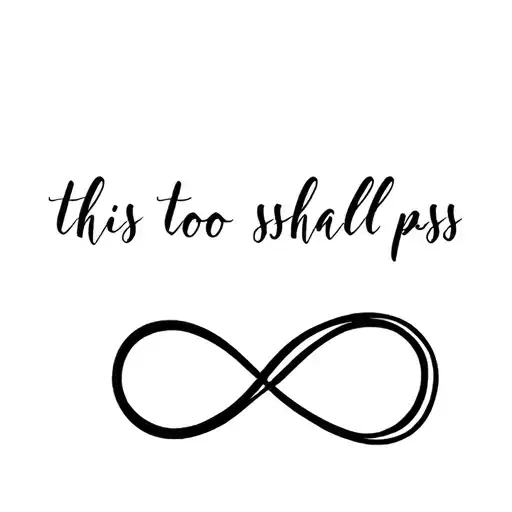 This Too Shall Pass' Words Form An Infinity Sign