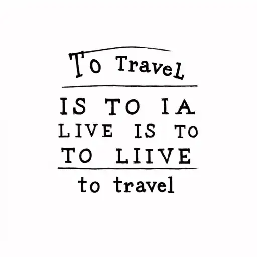 To Travel Is To Live To Live To Is To Travel