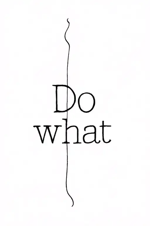Something That Has To Do With The Current Tattoo I Have Which Is The Phrase Do What Excites