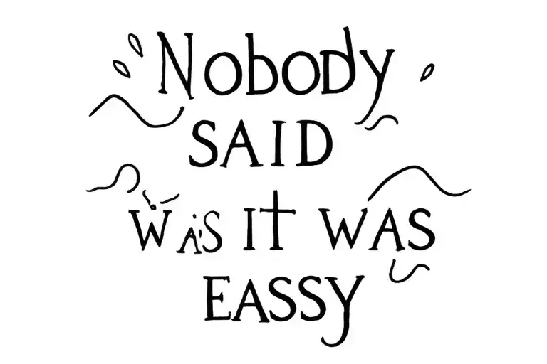Nobody Said It Was Easy