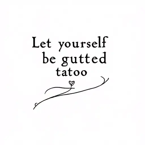Let Yourself Be Gutted