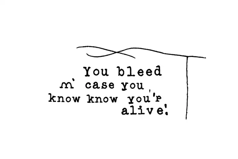 You Bleed Cause You Know You're Alive