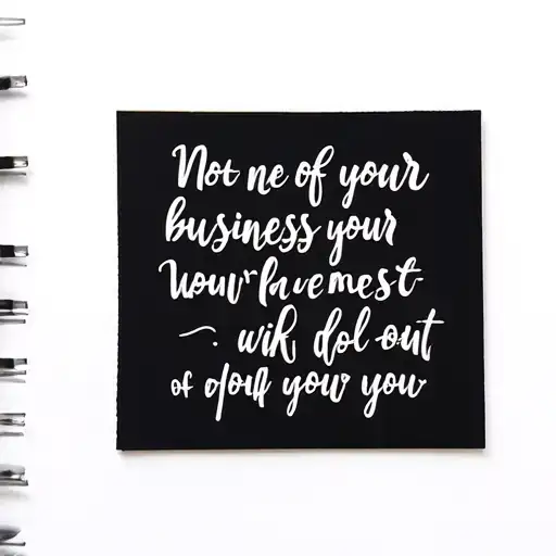 None Of Your Business Related Quote