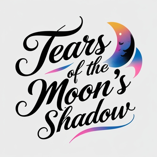 Tears of the Moon’s Shadow