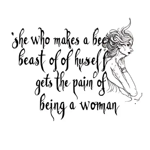 Word 'She Who Makes A Beast Of Herself Gets Rid Of The Pain Of Being A Woman'
