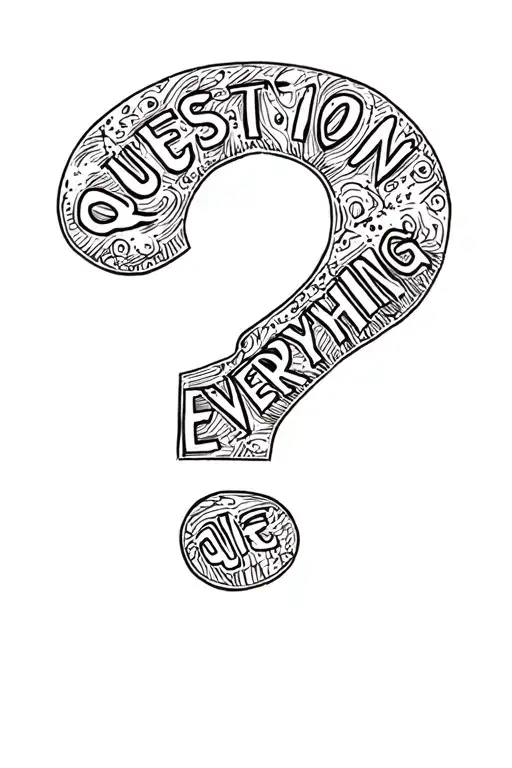 A Question Mark Made Out Of Word 'Question Everything' Written