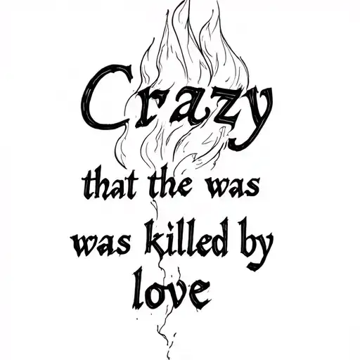 A Flame With The Words Crazy That He Was Killed By Love