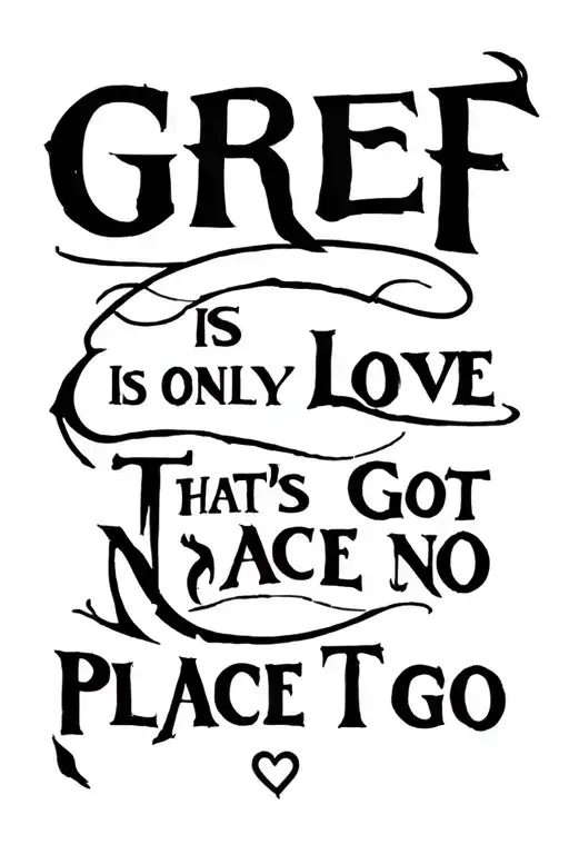 Grief Is Only Love Thats Got No Place To Go