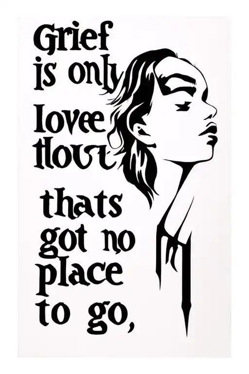 Grief Is Only Love Thats Got No Place To Go
