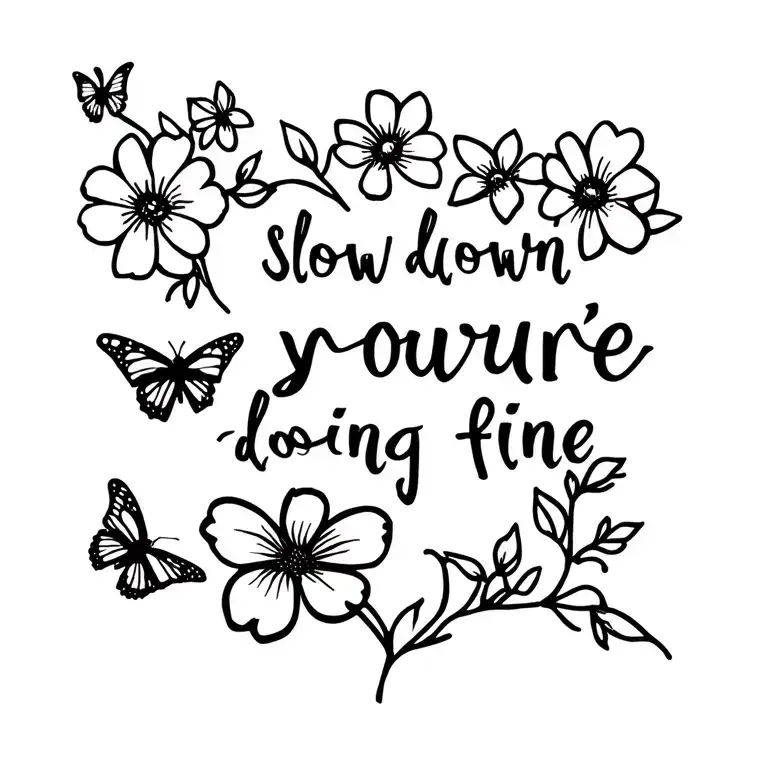 Slow Down Youre Doing Fine' With Flowers And Butterflies