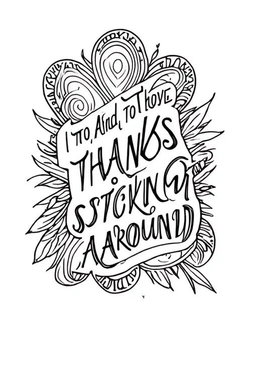 And To Those I Love Thanks For Sticking Around