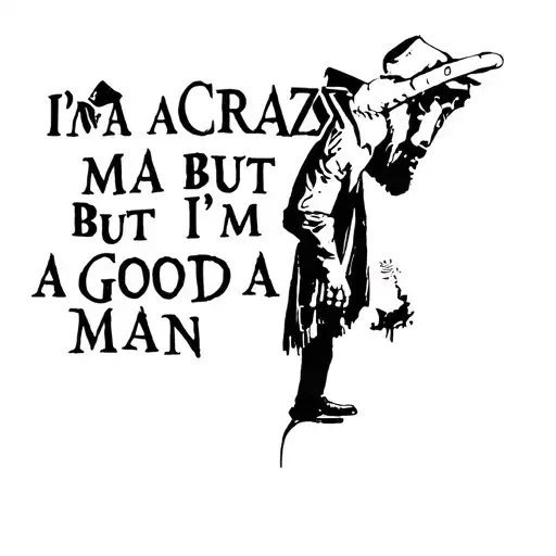 I'm A Crazy Ma But I'm A Good Man Standing