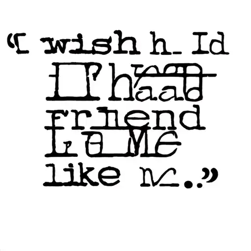 I Wish I Had A Friend Like Me Quote