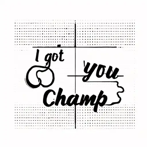 I Got You Champ