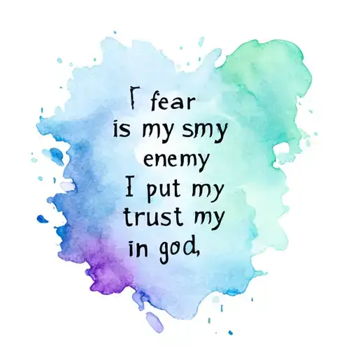 Fear Is My Enemy I Put My Trust In God