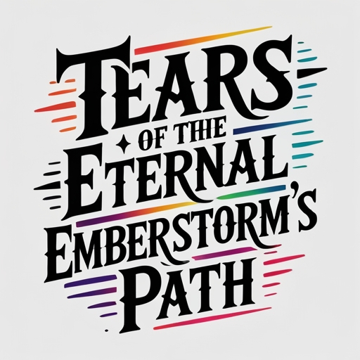 Tears of the Eternal Emberstorm’s Path